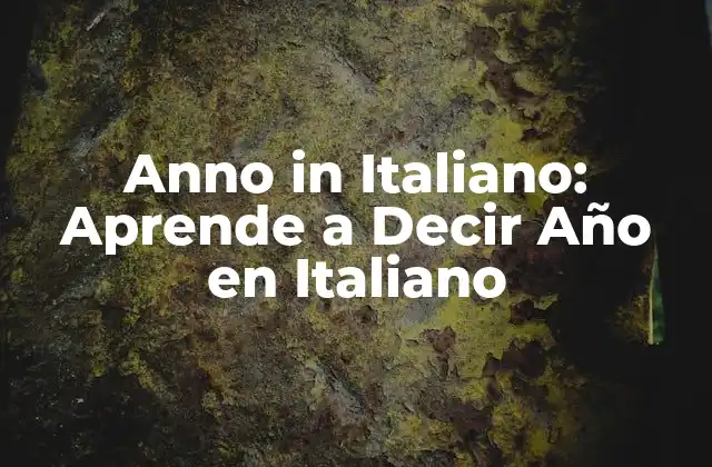 Anno In Italiano: Aprende a Decir Año en Italiano