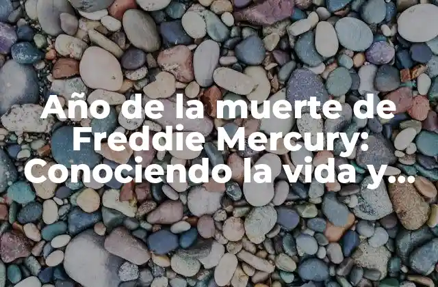 Año de la Muerte de Freddie Mercury: Conociendo la Vida y Legado Del Legendario Vocalista de Queen