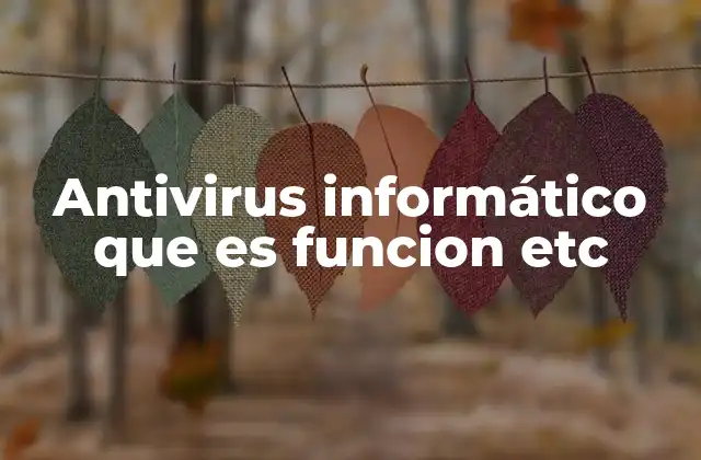 Antivirus Informático que es Funcion Etc