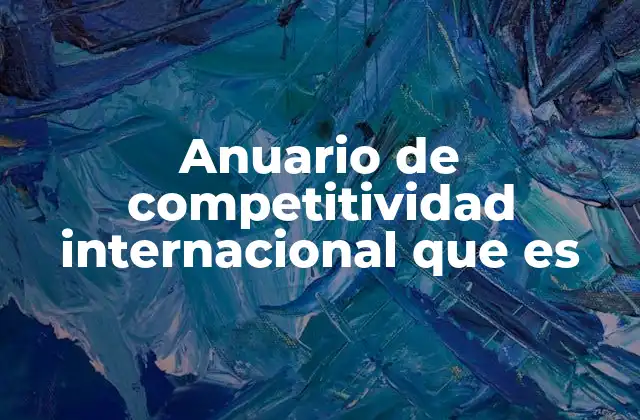 Anuario de Competitividad Internacional que es
