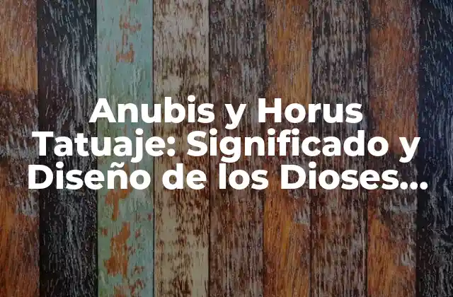 Anubis y Horus Tatuaje: Significado y Diseño de los Dioses Egipcios
