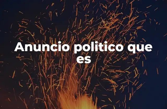 Anuncio Politico que es