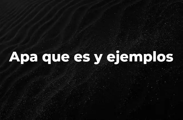 Apa que es y Ejemplos