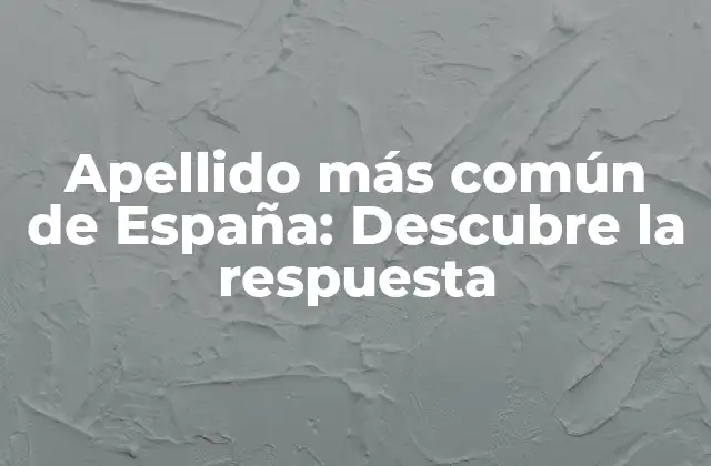 Los apellidos más comunes en España