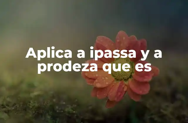 Aplica a Ipassa y a Prodeza que es