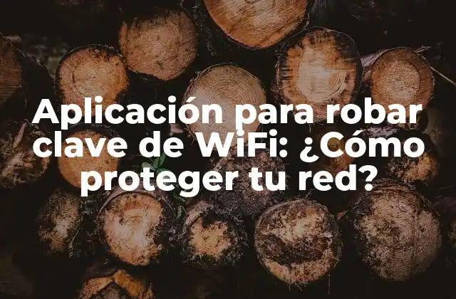 Aplicación para Robar Clave de Wifi: ¿cómo Proteger Tu Red?