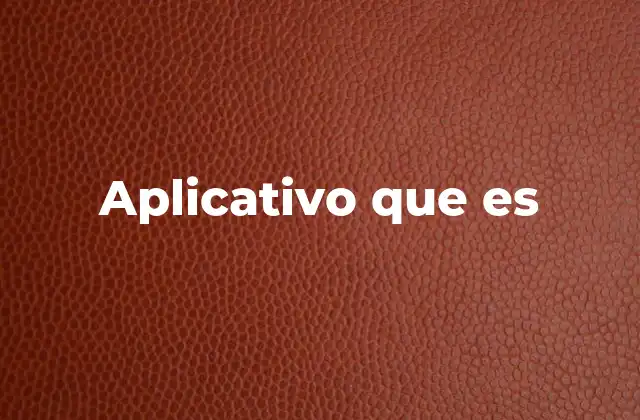 Aplicativo que es