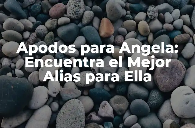 Apodos para Angela: Encuentra el Mejor Alias para Ella
