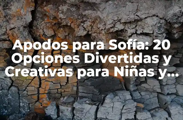 Apodos para Sofía: 20 Opciones Divertidas y Creativas para Niñas y Adultas