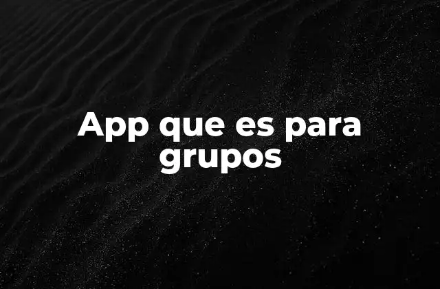 App que es para Grupos