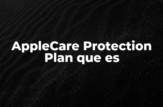 Applecare Protection Plan que es