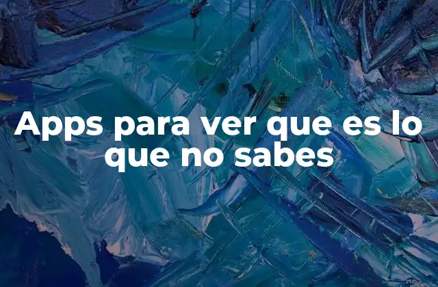 Apps para Ver que es Lo que No Sabes 2 Cómo estas aplicaciones identifican lo que no conoces