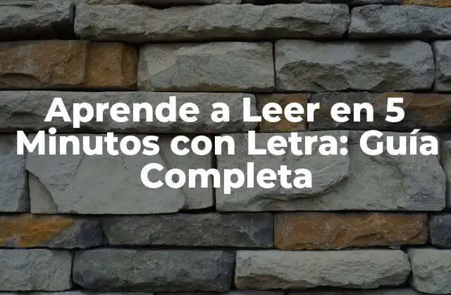 Aprende a Leer en 5 Minutos con Letra: Guía Completa