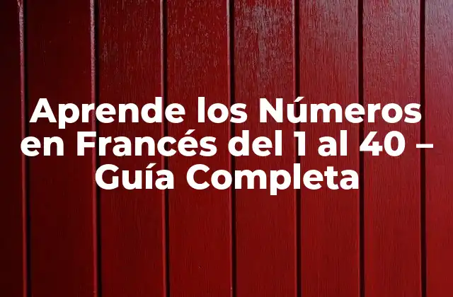 Aprende los Números en Francés Del 1 Al 40 - Guía Completa 2 Los Números del 1 al 10 en Francés