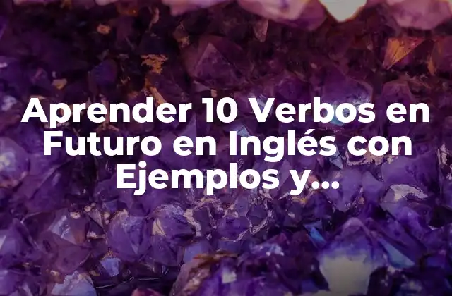 Aprender 10 Verbos en Futuro en Inglés con Ejemplos y Explicaciones 2 ¿Cuál es la Diferencia entre los Verbos en Futuro Simple y Futuro Perfecto?