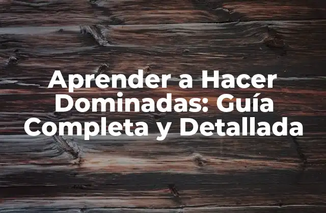 Aprender a Hacer Dominadas: Guía Completa y Detallada