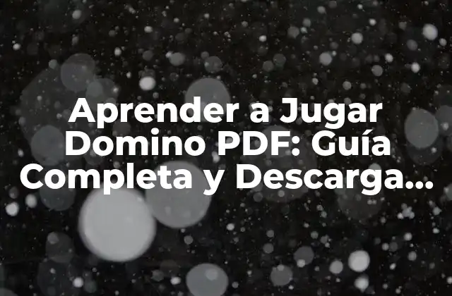 Aprender a Jugar Domino Pdf: Guía Completa y Descarga Gratuita 2 ¿Qué es el Domino y Cómo se Juega?