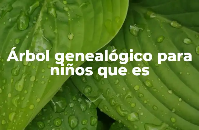 Árbol Genealógico para Niños que es