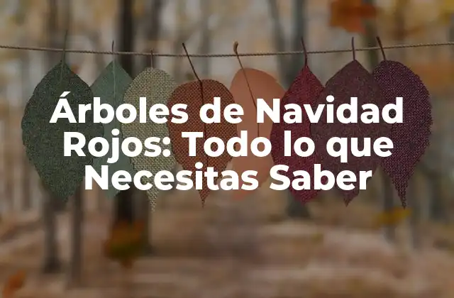 Árboles de Navidad Rojos: Todo Lo que Necesitas Saber 2 Orígenes de los Árboles de Navidad Rojos