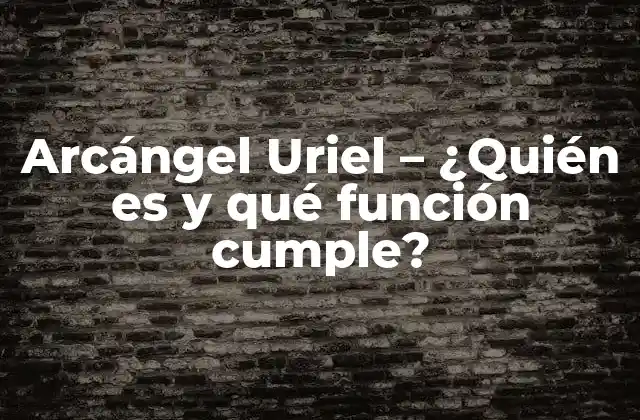Arcángel Uriel - ¿quién es y Qué Función Cumple? 2 Orígenes y Significado de Arcángel Uriel