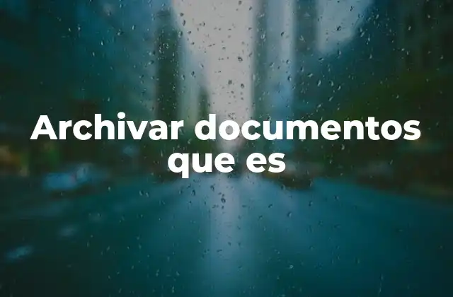 Archivar Documentos que es