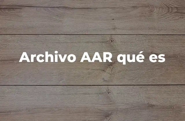 Archivo Aar Qué es