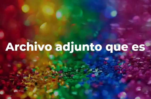 Archivo Adjunto que es