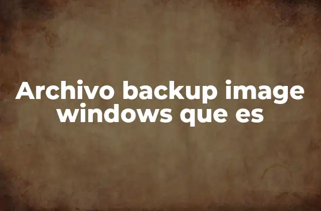 Archivo Backup Image Windows que es 2 Cómo funciona la imagen de copia de seguridad en Windows