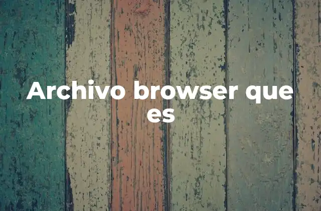 Archivo Browser que es