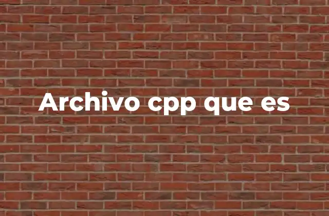 Archivo Cpp que es