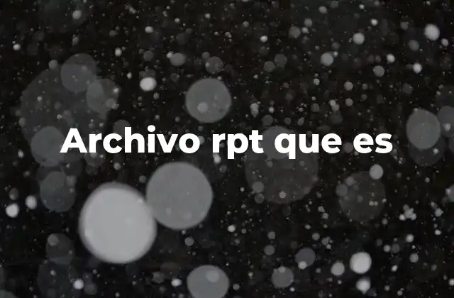 Archivo Rpt que es