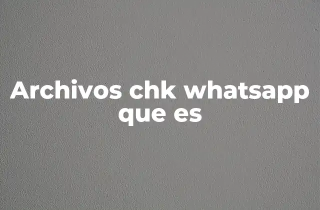 Archivos Chk Whatsapp que es