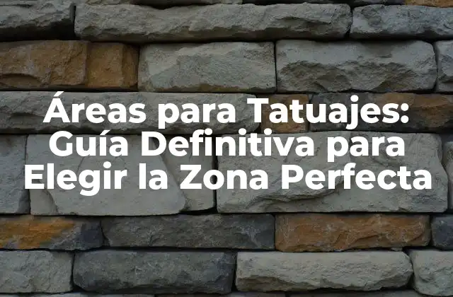 Áreas para Tatuajes: Guía Definitiva para Elegir la Zona Perfecta