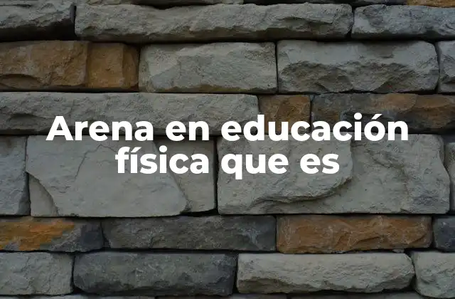 Arena en Educación Física que es