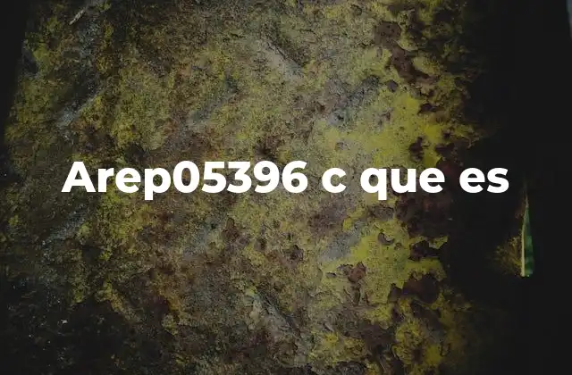 Arep05396 C que es