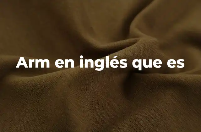 Arm en Inglés que es