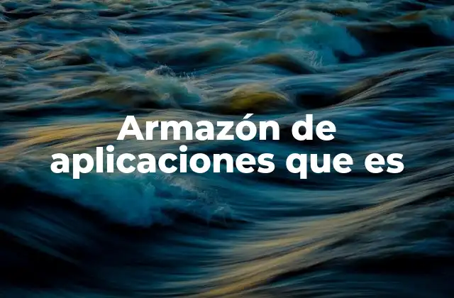 Armazón de Aplicaciones que es