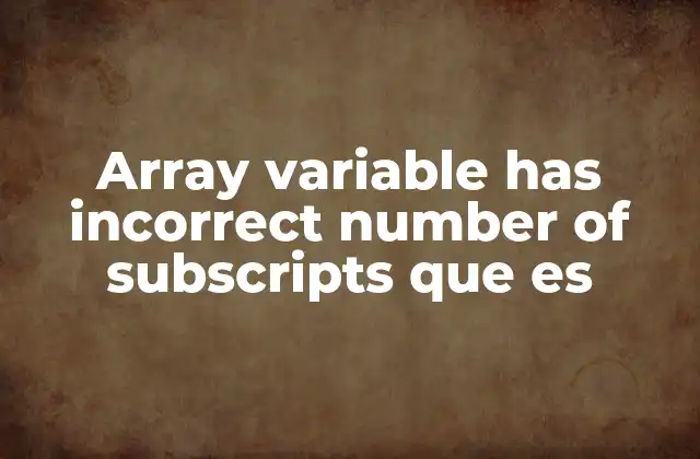 Array Variable Has Incorrect Number Of Subscripts que es