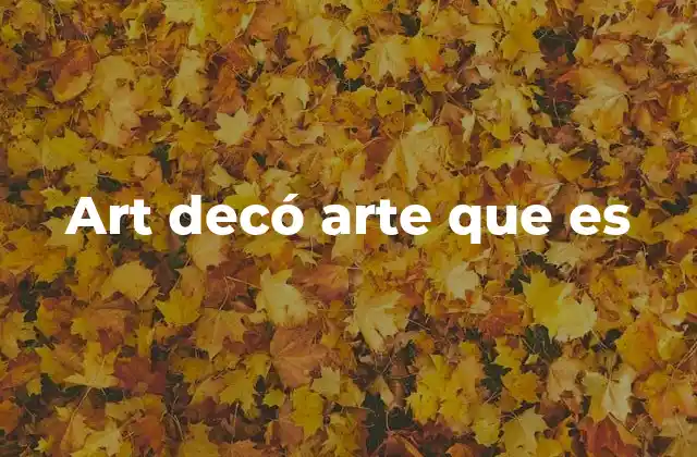 Art Decó Arte que es