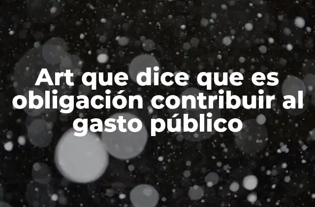 Art que Dice que es Obligación Contribuir Al Gasto Público