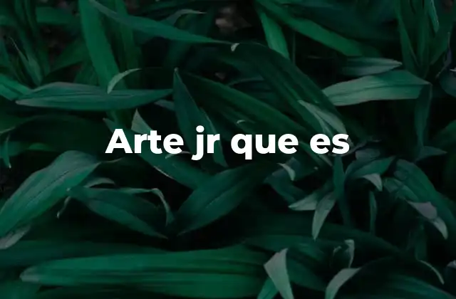 Arte Jr que es