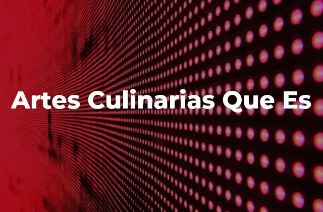 Artes Culinarias que es