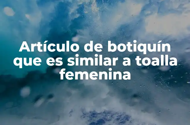 Artículo de Botiquín que es Similar a Toalla Femenina