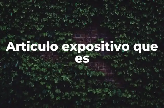 Articulo Expositivo que es