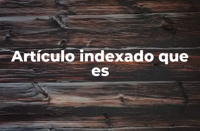 Artículo Indexado que es