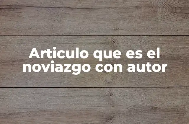 Articulo que es el Noviazgo con Autor