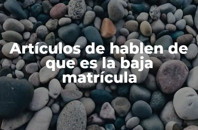 Artículos de Hablen de que es la Baja Matrícula