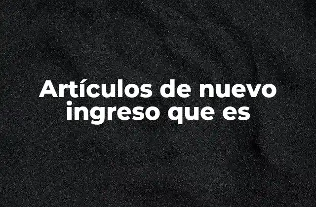 El papel de los artículos de nuevo ingreso en la integración