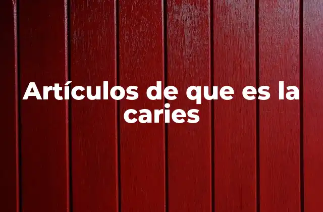 Artículos de que es la Caries