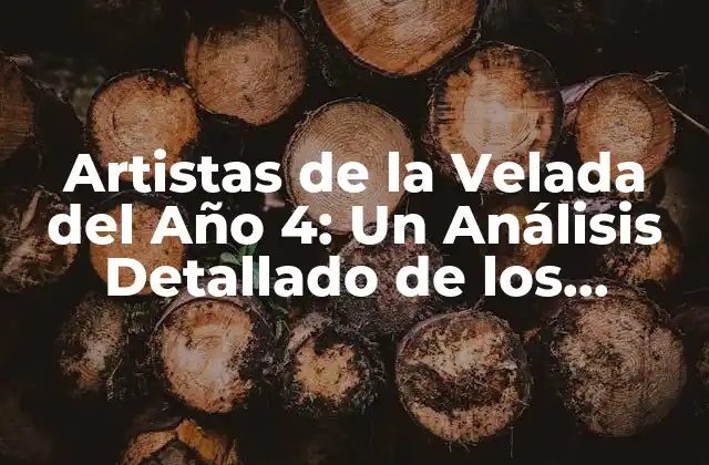 Artistas de la Velada Del Año 4: un Análisis Detallado de los Mejores